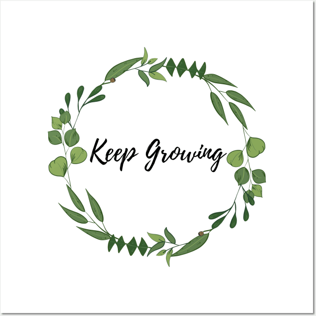 KEEP GROWING GREEN LEAVES ILLUSTRATION Wall Art by Artistic_st